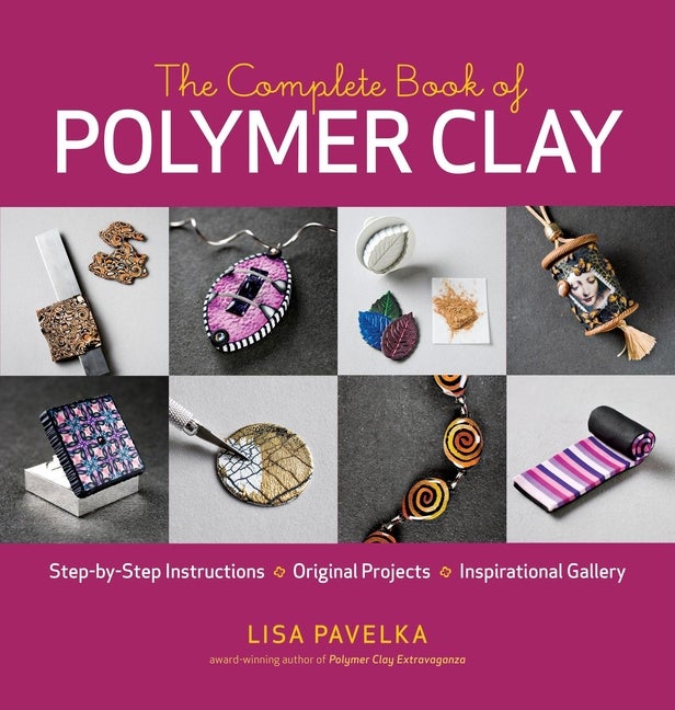 Item #277352 The Complete Book of Polymer Clay. Lisa Pavelka