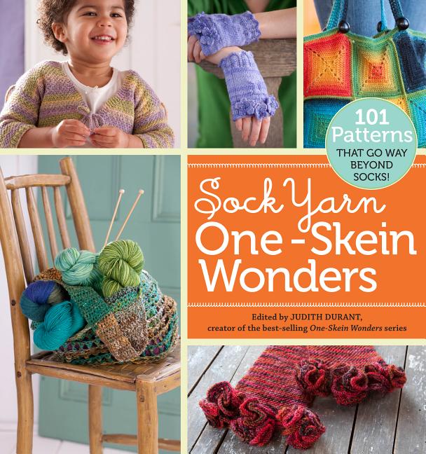 Item #278098 Sock Yarn One-Skein Wonders®: 101 Patterns That Go Way Beyond Socks! Judith Durant