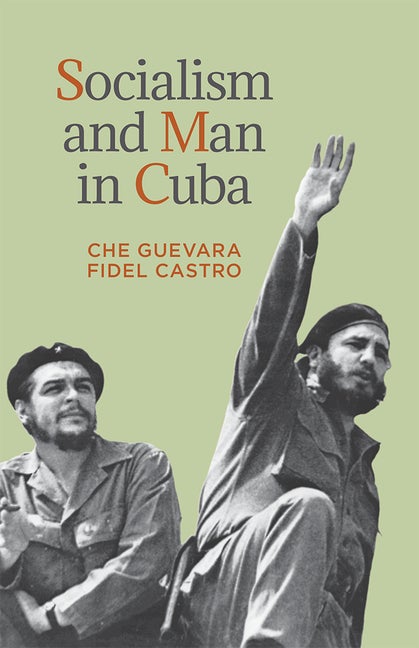 Item #241829 Socialism and Man in Cuba. Ernesto Che Guevara, Fidel Castro