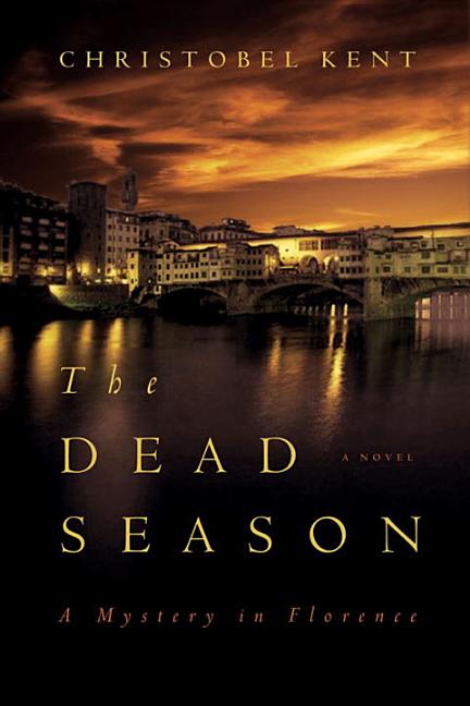 Item #249534 The Dead Season: A Mystery in Florence. Christobel Kent