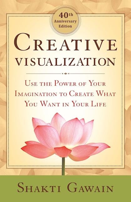 Item #277681 Creative Visualization: Use the Power of Your Imagination to Create What You Want in...