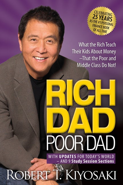 Item #278113 Rich Dad Poor Dad: What the Rich Teach Their Kids About Money That the Poor and Middle Class Do Not! Robert T. Kiyosaki.
