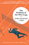 Item #285686 The Problem of the Wire Cage: A Gideon Fell Mystery (An American Mystery Classic)....
