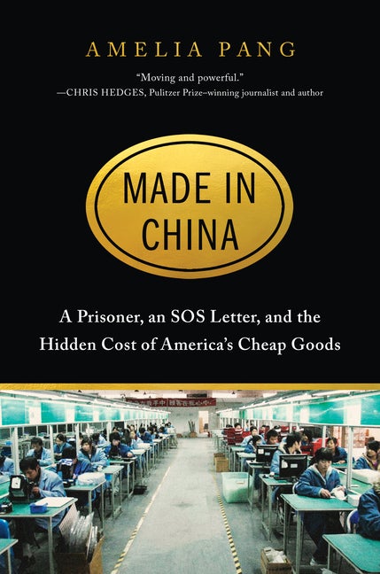 Item #277830 Made in China: A Prisoner, an SOS Letter, and the Hidden Cost of America's Cheap...