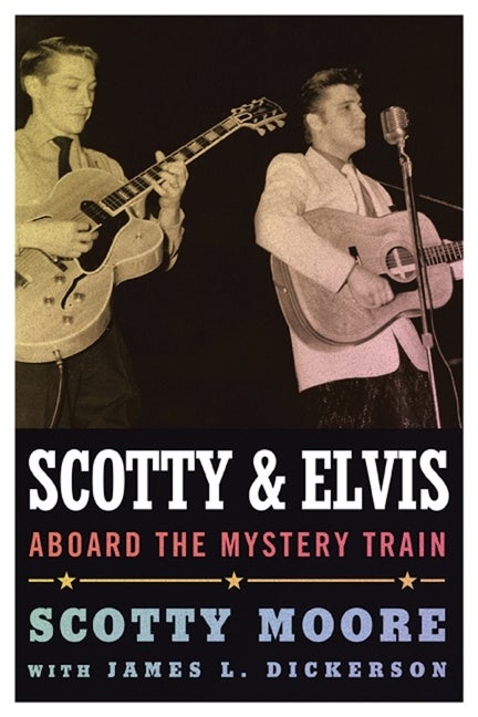 Item #270238 Scotty and Elvis: Aboard the Mystery Train (American Made Music Series). Scotty Moore