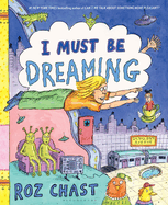 Item #283168 I Must Be Dreaming. Roz Chast