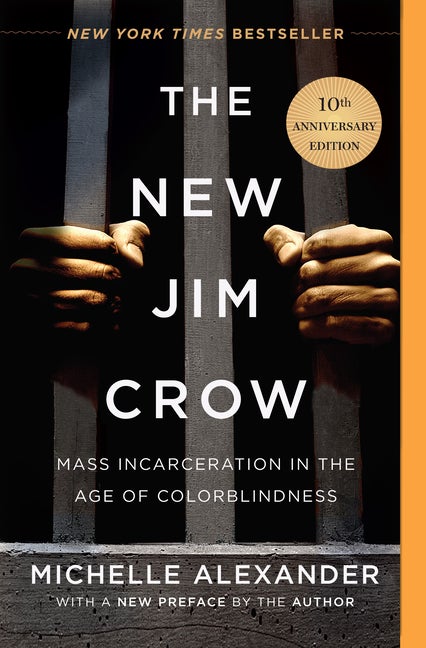 Item #227171 The New Jim Crow: Mass Incarceration in the Age of Colorblindness. Michelle Alexander