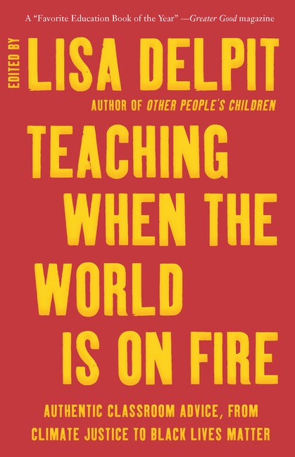 Item #264969 Teaching When the World Is on Fire: Authentic Classroom Advice, from Climate Justice...