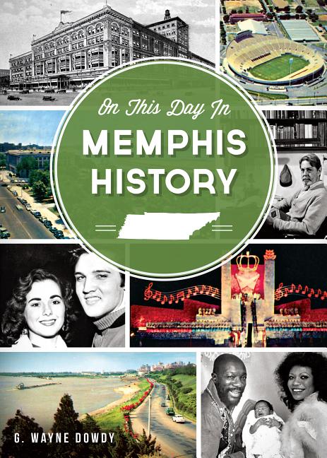 Item #227349 On This Day in Memphis History. G. Wayne Dowdy