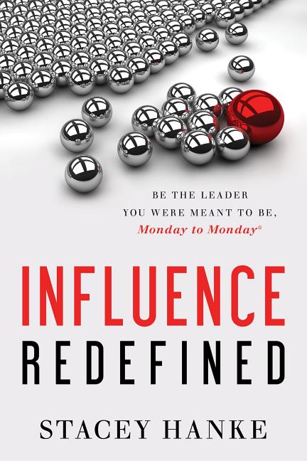Item #273047 Influence Redefined: Be the Leader You Were Meant to Be, Monday to Monday [sSIGNED]....