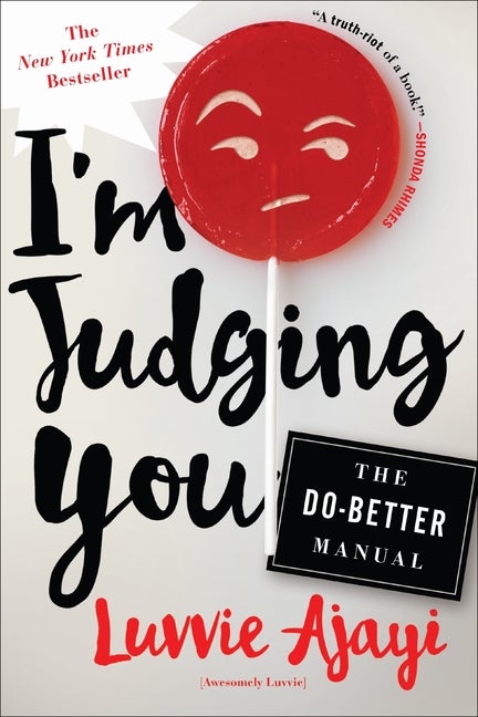 Item #266308 I'm Judging You: The Do-Better Manual. Luvvie Ajayi.