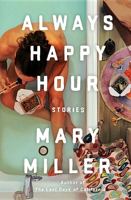 Item #272785 Always Happy Hour: Stories [SIGNED]. Mary Miller