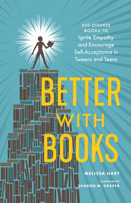 Item #237183 Better with Books: 500 Diverse Books to Ignite Empathy and Encourage Self-Acceptance...