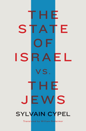 Item #282651 The State of Israel vs. the Jews. Sylvain Cypel