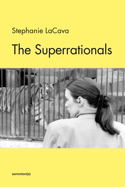Item #235776 The Superrationals (Semiotext(e) / Native Agents). Stephanie Lacava