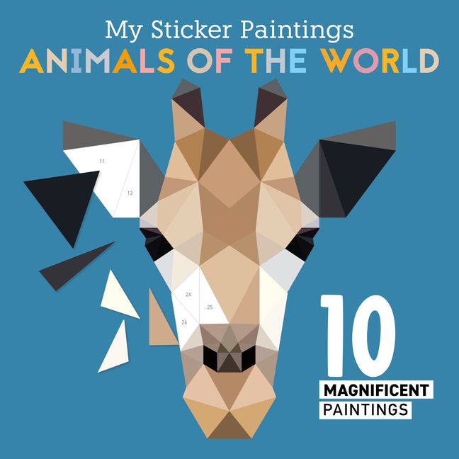 Item #263096 My Sticker Paintings: Animals of the World: 10 Magnificent Paintings (Happy Fox Books) For Kids 6-10, Create Giraffes, Elephants, Pandas, and More - 60 to 100 Removable, Reusable Stickers per Design. Clorophyl Editions.