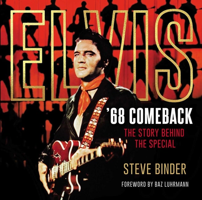 Item #260264 Elvis '68 Comeback: The Story Behind the Special. Steve Binder