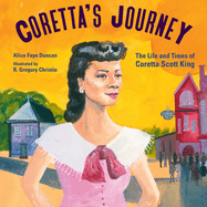 Item #281696 Coretta's Journey: The Life and Times of Coretta Scott King. Alice Faye Duncan