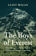 Item #284279 The Boys of Everest: Chris Bonington and the Tragedy of Climbing's Greatest...