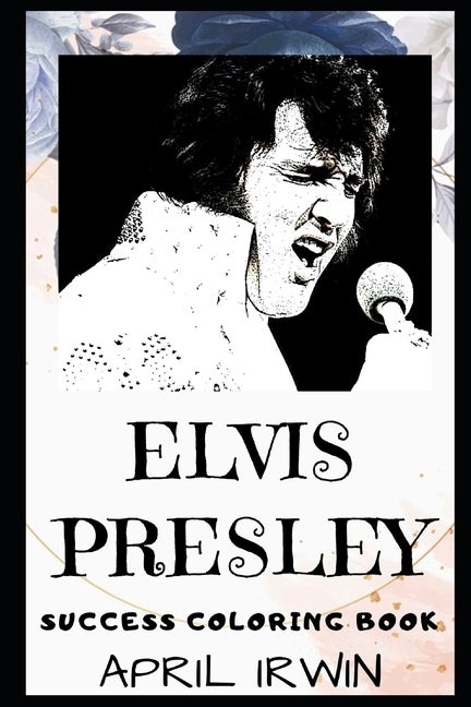 Item #227454 Elvis Presley Success Coloring Book: An American Singer and Actor. (Elvis Presley...