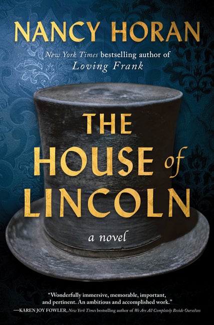 Item #275280 The House of Lincoln: A Novel. Nancy Horan