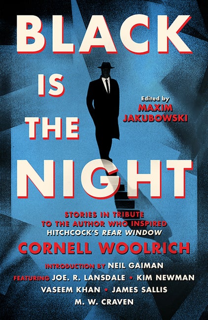 Item #282903 Black is the Night: Stories inspired by Cornell Woolrich. Maxim Jakubowski, Neil...