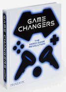Item #281026 Game Changers: The Video Game Revolution. Phaidon