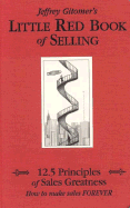 Item #284131 The Little Red Book of Selling: 12.5 Principles of Sales Greatness. Jeffrey Gitomer
