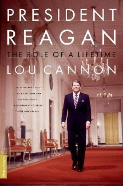 Item #278118 President Reagan: The Role Of A Lifetime. Lou Cannon