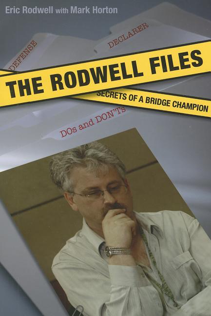 Item #269990 The Rodwell Files: The Secrets of a World Bridge Champion. Eric Rodwell