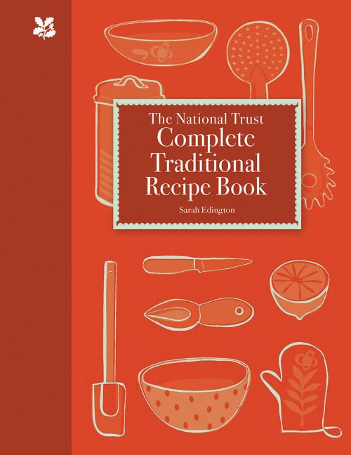 Item #276486 The National Trust Complete Traditional Recipe Book. Sarah Edington