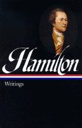 Item #281519 Alexander Hamilton: Writings (LOA #129) (Library of America Founders Collection)....