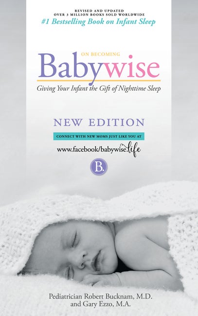 Item #255135 On Becoming Babywise: Giving Your Infant the Gift of Nighttime Sleep "2019 edition"-...