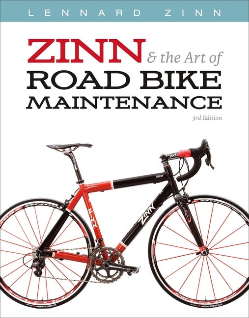 Item #278978 Zinn & the Art of Road Bike Maintenance. Lennard Zinn