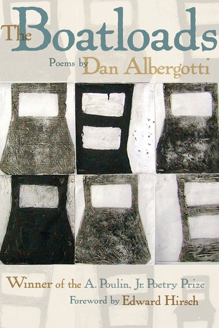 Item #269236 The Boatloads (A. Poulin, Jr. New Poets of America). Dan Albergotti