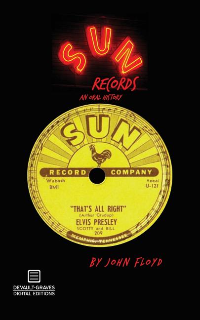 Item #227723 Sun Records: An Oral History. John Floyd