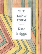 Item #281354 The Long Form. Kate Briggs