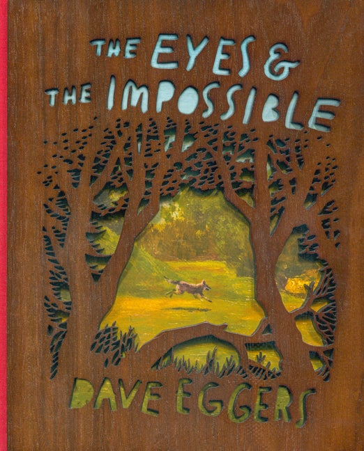 Item #275853 The Eyes and the Impossible: (Deluxe Wood-Bound Edition). Dave Eggers