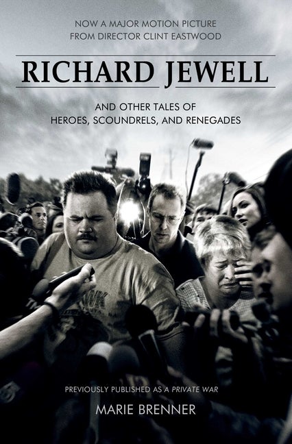 Item #277339 Richard Jewell: And Other Tales of Heroes, Scoundrels, and Renegades. Marie Brenner