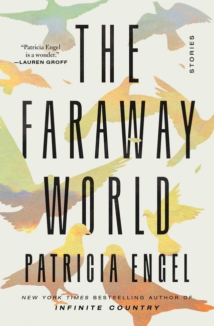 Item #270185 The Faraway World: Stories. Patricia Engel