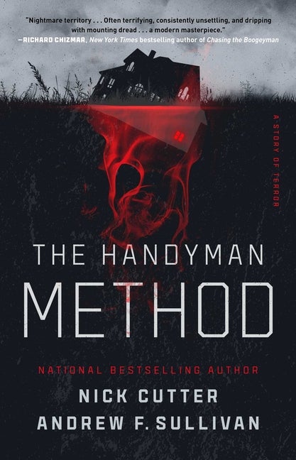 Item #278056 The Handyman Method: A Story of Terror. Nick Cutter, Andrew F. Sullivan