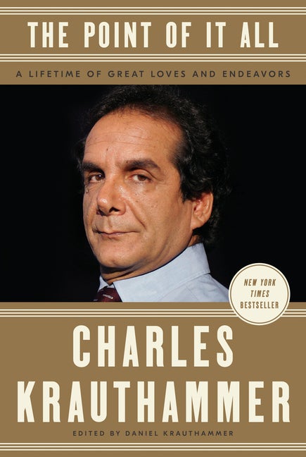 Item #265088 The Point of It All: A Lifetime of Great Loves and Endeavors. Charles Krauthammer