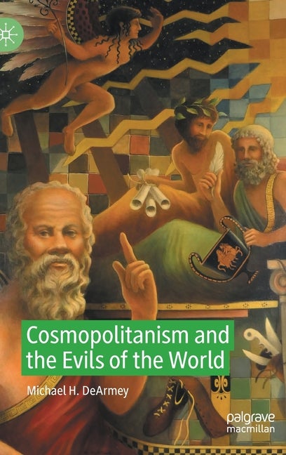Item #252005 Cosmopolitanism and the Evils of the World [SIGNED]. Michael H. DeArmey