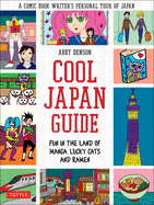 Item #285712 Cool Japan Guide: Fun in the Land of Manga, Lucky Cats and Ramen. Abby Denson