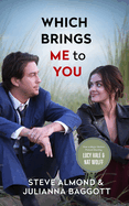 Item #285726 Which Brings Me to You: A Novel in Confessions (MOVIE TIE-IN). Steve Almond,...