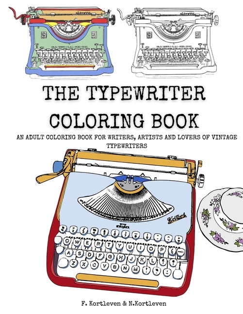Item #278310 The Typewriter Coloring Book: An adult colouring book for writers, creatives and...