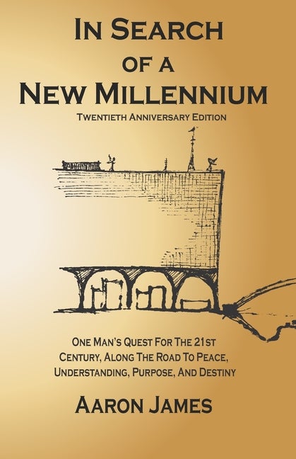 Item #230954 In Search of a New Millennium: Twentieth Anniversary Edition. Aaron James