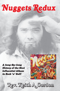 Item #284932 Nuggets Redux: A Song-By-Song History of the Most Influential Album In Rock 'n'...