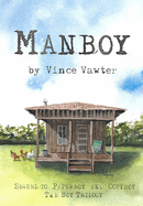 Item #285722 Manboy: Sequel to Paperboy and Copyboy (The Paperboy Trilogy). Vince Vawter