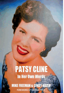 Item #281574 Patsy Cline In Her Own Words. Mike Freeman, Cindy Hazen